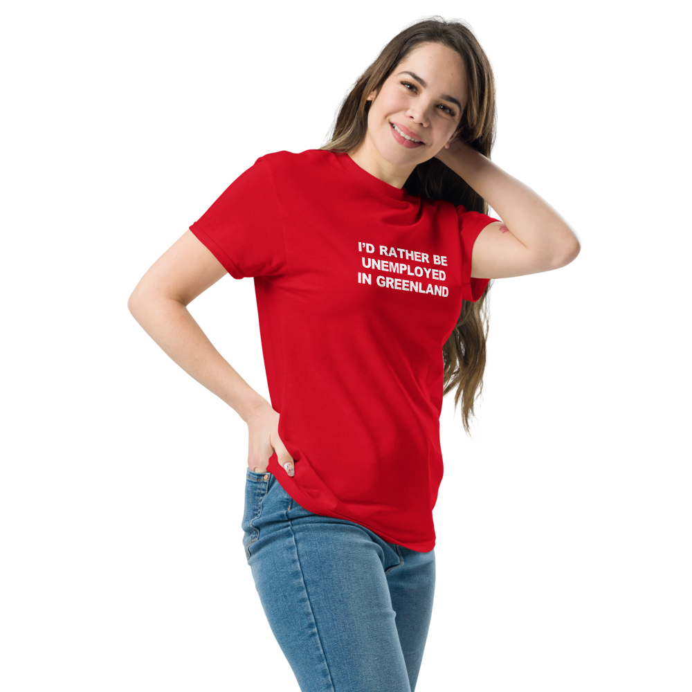 "I'd rather be unemployed in greenland" printed on a red unisex classic tee worn by a female
