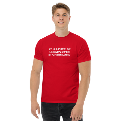 "I'd rather be unemployed in greenland" printed on a red unisex classic tee worn by a male