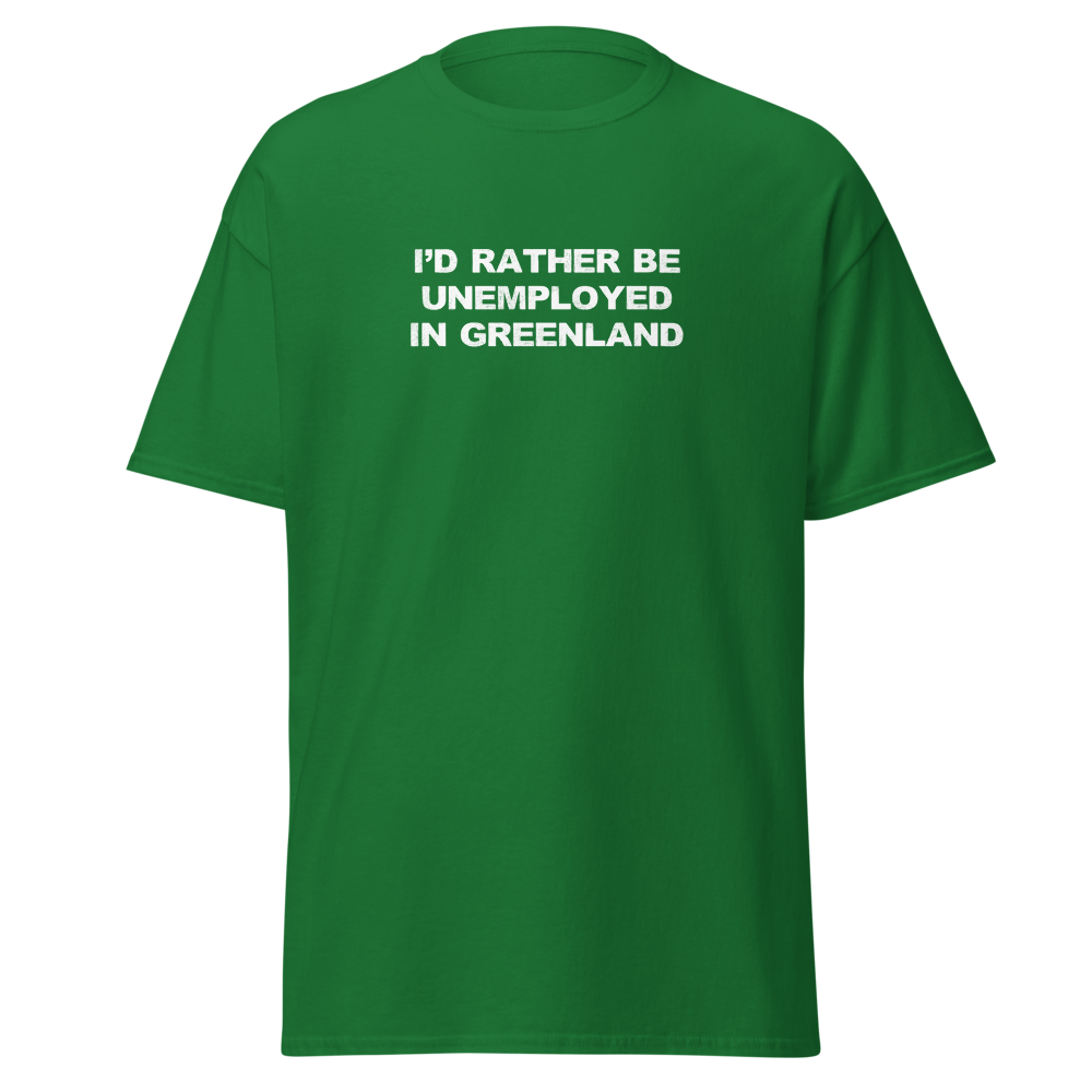 "I'd rather be unemployed in greenland" printed on a turf green on an invisible body