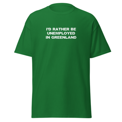 "I'd rather be unemployed in greenland" printed on a turf green on an invisible body