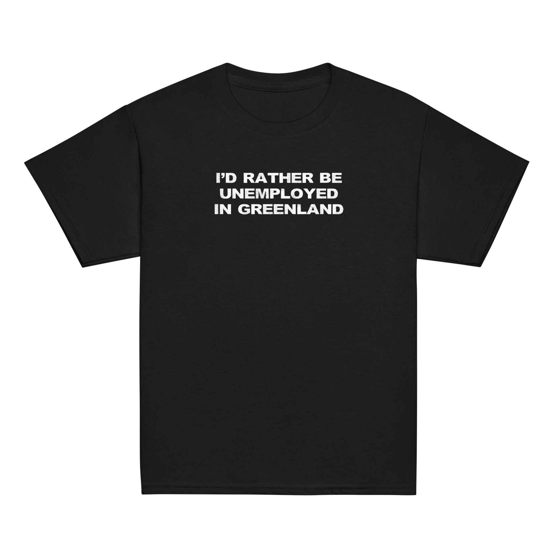 "I'd rather be unemployed in greenland" printed on a black youth classic tee laying on a flat surface