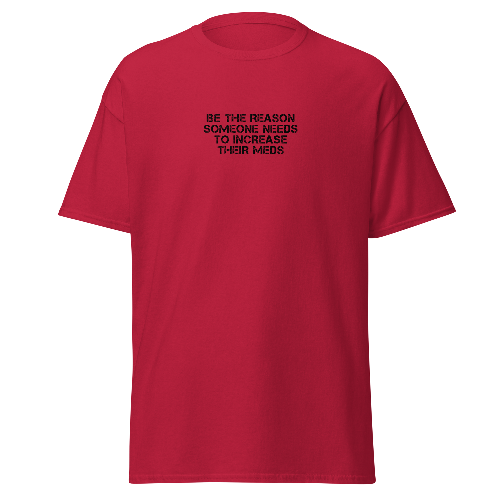 "Be the reason someone needs to increase their meds" printed on a cardinal on an invisible body