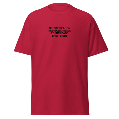 "Be the reason someone needs to increase their meds" printed on a cardinal on an invisible body