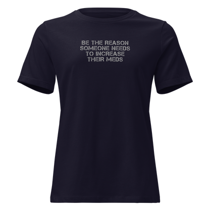 "Be the reason someone needs to increase their meds" printed on a navy on an invisible / simulated body