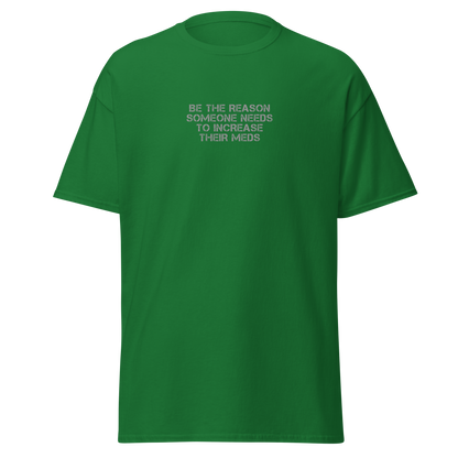 "Be the reason someone needs to increase their meds" printed on a turf green on an invisible body