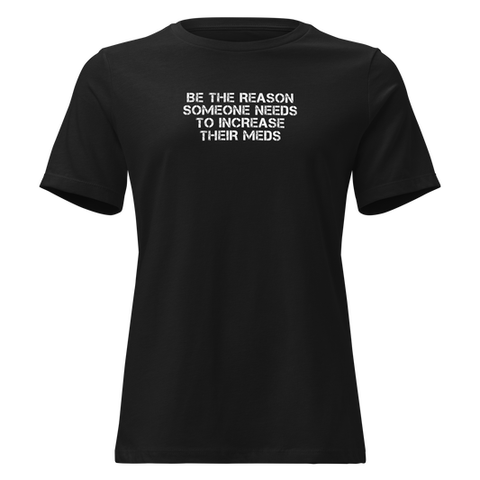 "Be the reason someone needs to increase their meds" printed on a black on an invisible / simulated body