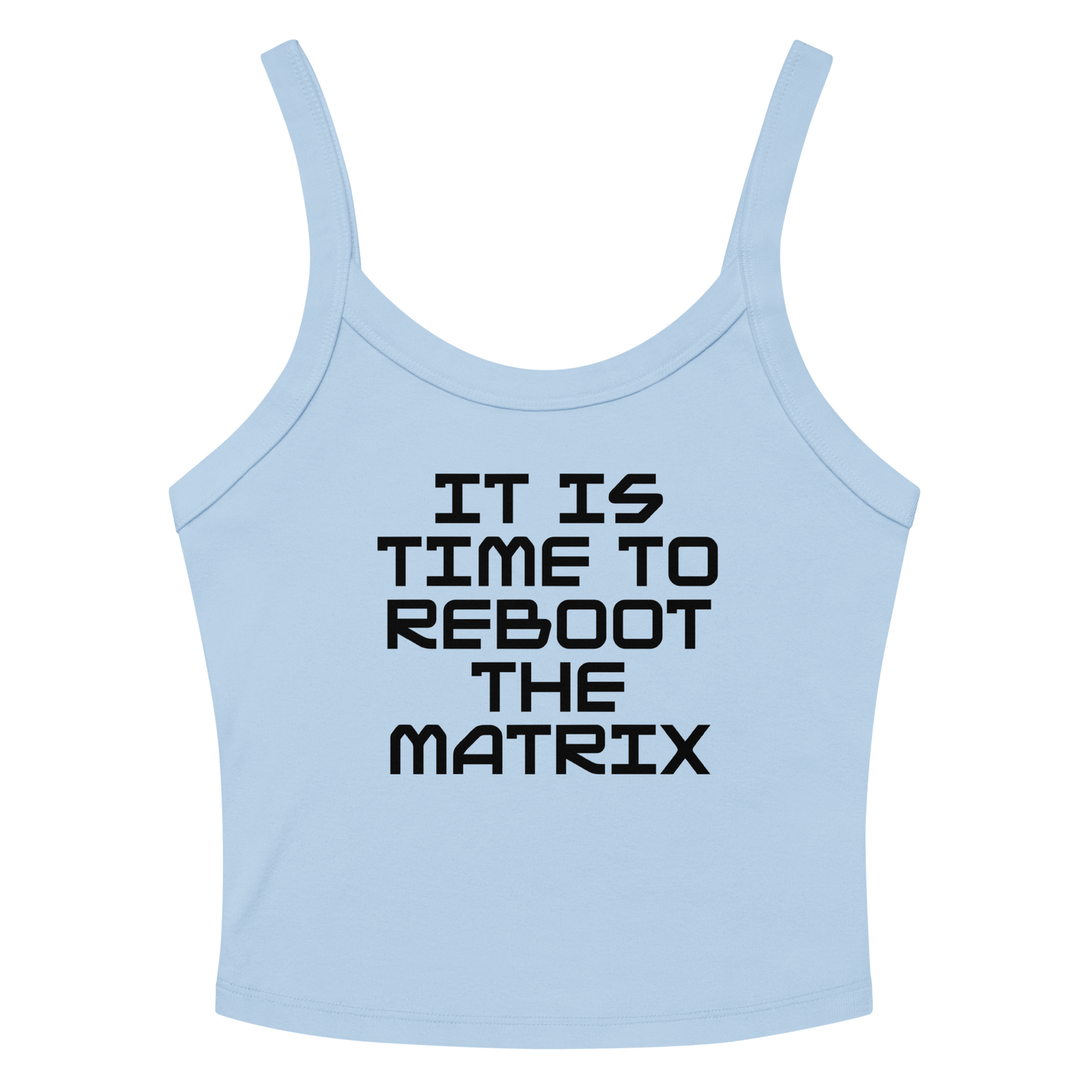 "It's time to reboot the matrix" printed on a solid baby blue blend women's micro-rib tanktop laying on a flat surface amongst sunglasses and shorts