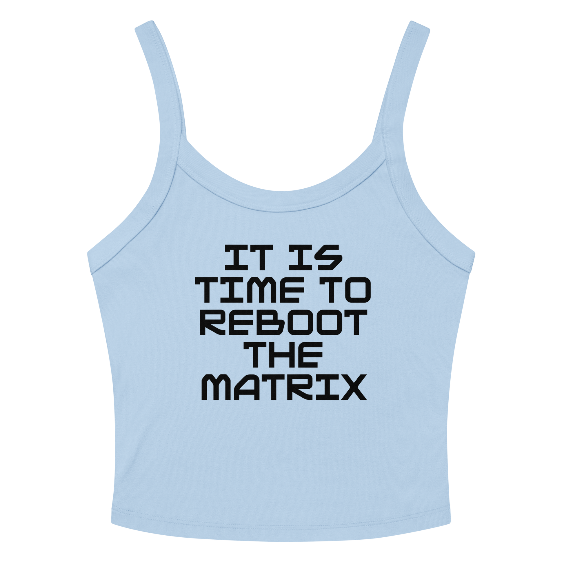 "It's time to reboot the matrix" printed on a solid baby blue blend women's micro-rib tanktop laying on a flat surface amongst sunglasses and shorts