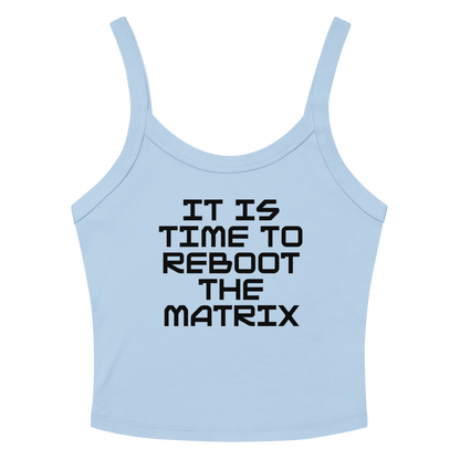 "It's time to reboot the matrix" printed on a solid baby blue blend women's micro-rib tanktop laying on a flat surface amongst sunglasses and shorts