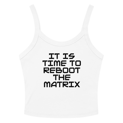 "It's time to reboot the matrix" printed on a solid white blend women's micro-rib tanktop laying on a flat surface amongst sunglasses and shorts