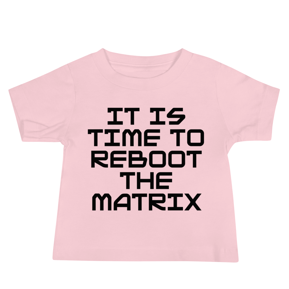 "It's time to reboot the matrix" printed on a pink baby jersey short sleeve tee laying on a flat surface