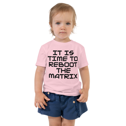 "It's time to reboot the matrix" printed on a pink toddler short sleeve tee worn by a female