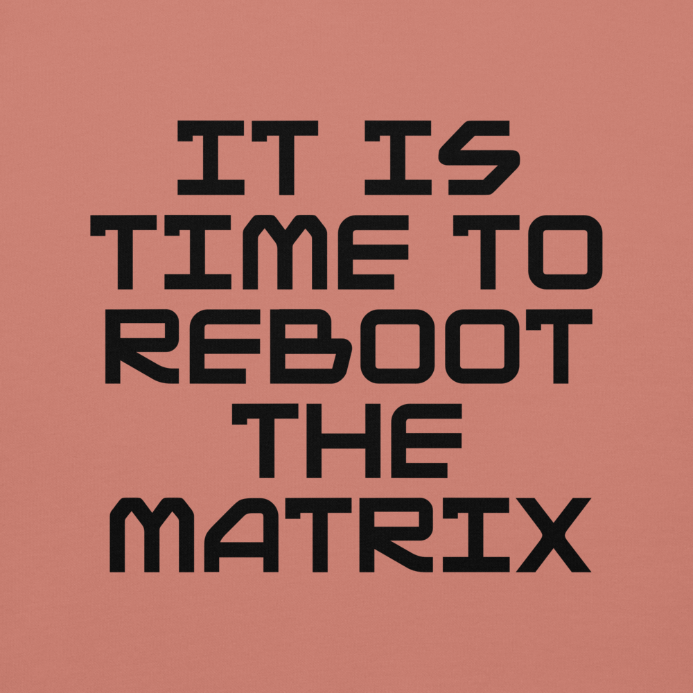 "It's time to reboot the matrix" printed on a dusty rose background