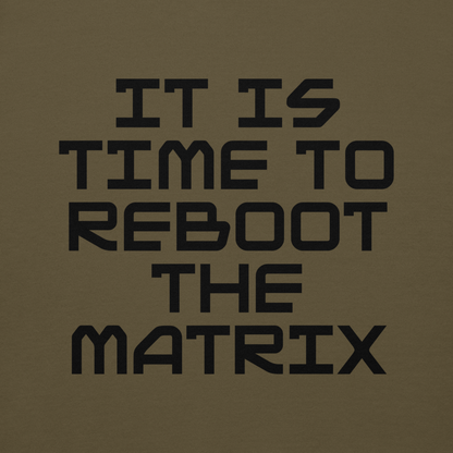 "It's time to reboot the matrix" printed on a military green background