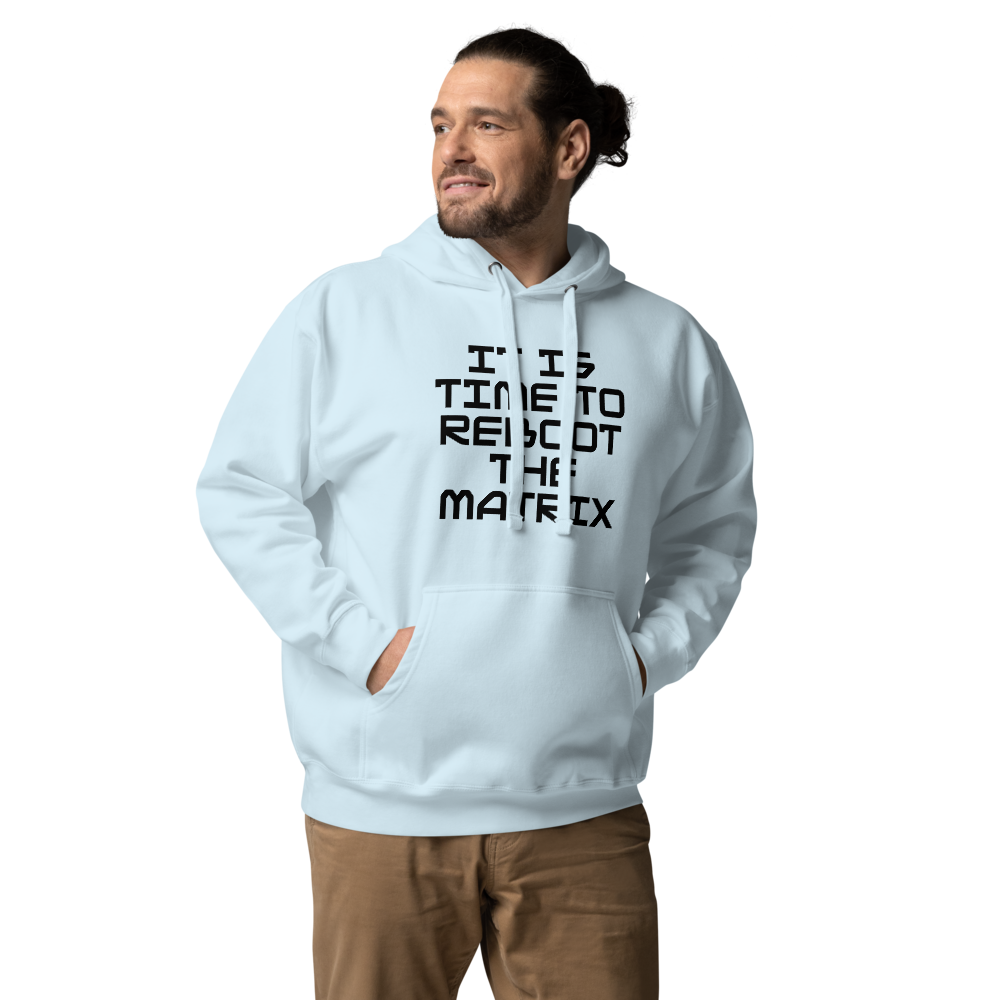 "It's time to reboot the matrix" printed on a sky blue unisex hoodie worn by a male
