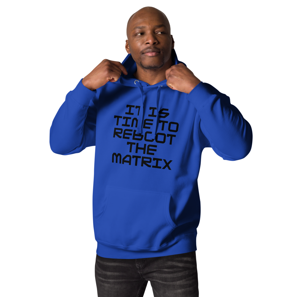"It's time to reboot the matrix" printed on a team royal unisex hoodie worn by a male