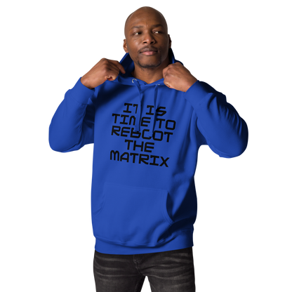 "It's time to reboot the matrix" printed on a team royal unisex hoodie worn by a male