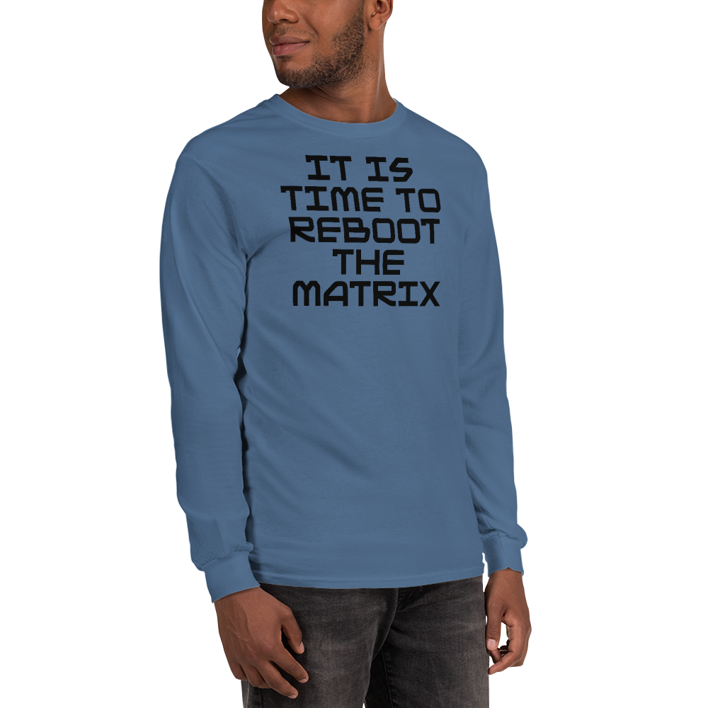 "It's time to reboot the matrix" printed on a indigo blue men's long sleeve shirt worn by a male