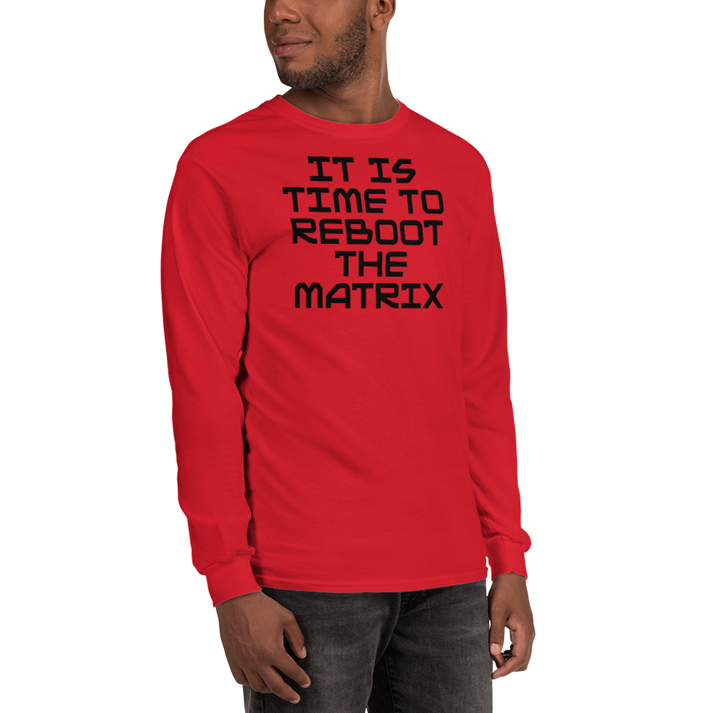 "It's time to reboot the matrix" printed on a red men's long sleeve shirt worn by a male