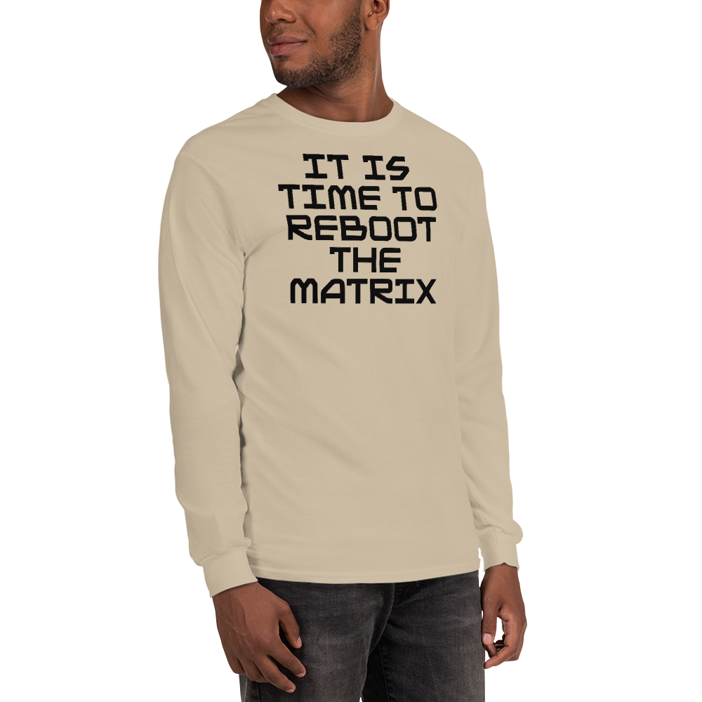 "It's time to reboot the matrix" printed on a sand men's long sleeve shirt worn by a male