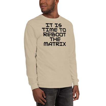 "It's time to reboot the matrix" printed on a sand men's long sleeve shirt worn by a male