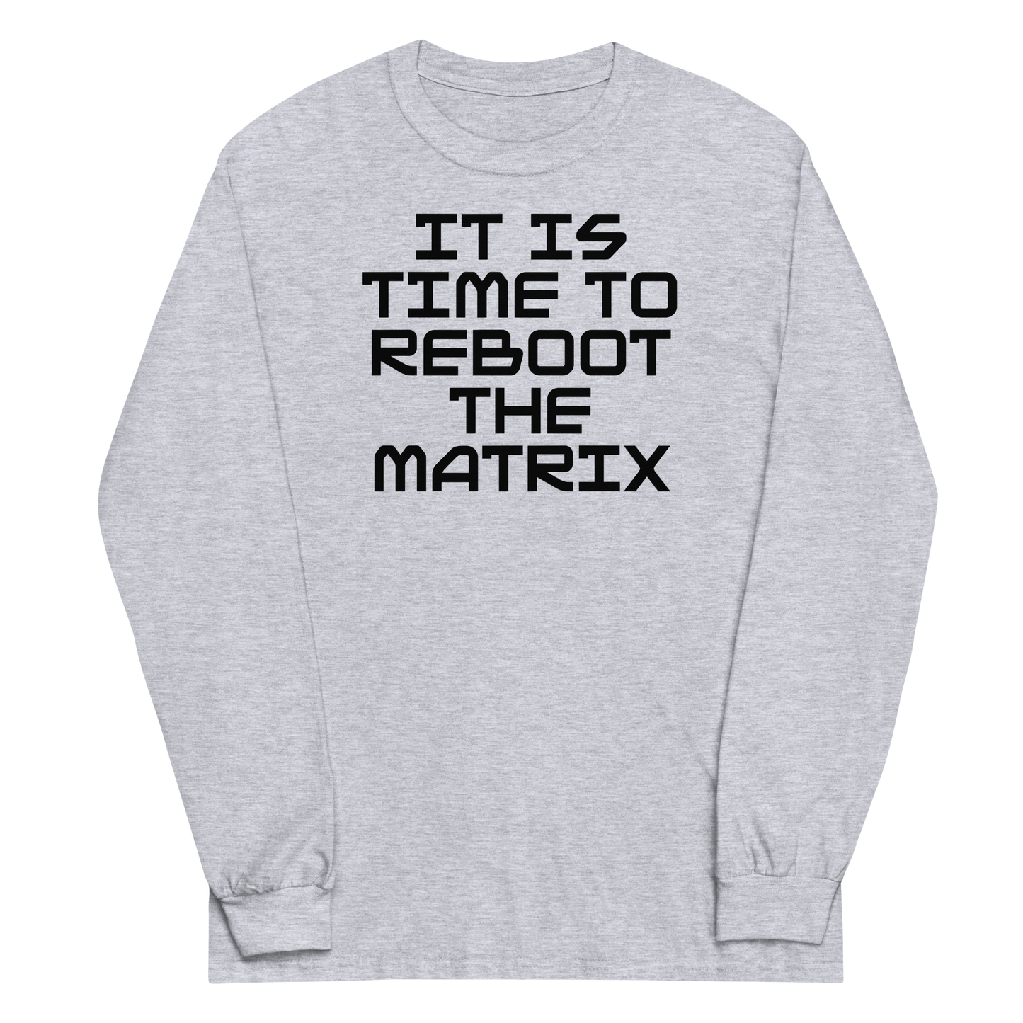 "It's time to reboot the matrix" printed on a sport grey men's long sleeve shirt laying on a flat surface