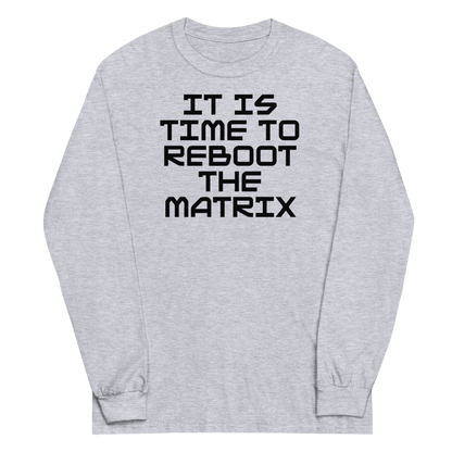 "It's time to reboot the matrix" printed on a sport grey men's long sleeve shirt laying on a flat surface