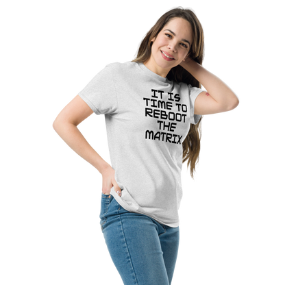 "It's time to reboot the matrix" printed on a ash unisex classic tee worn by a female