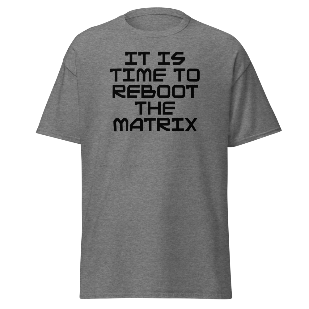 "It's time to reboot the matrix" printed on a graphite heather unisex classic tee laying on a flat surface