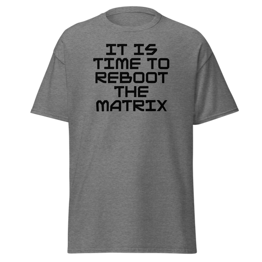 "It's time to reboot the matrix" printed on a graphite heather unisex classic tee laying on a flat surface