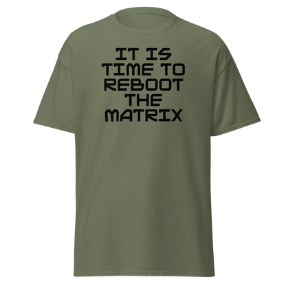 "It's time to reboot the matrix" printed on a military green on an invisible body