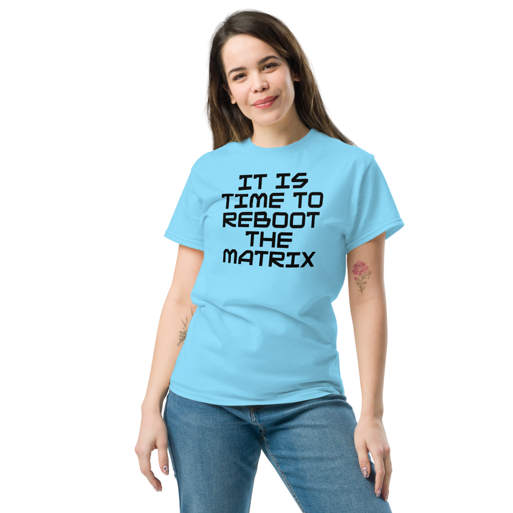 "It's time to reboot the matrix" printed on a sky unisex classic tee worn by a female
