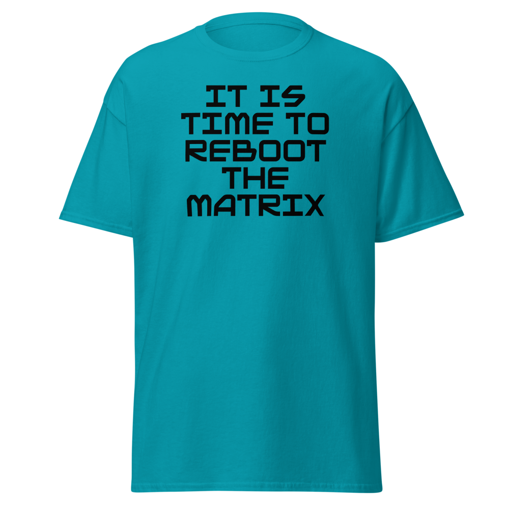 "It's time to reboot the matrix" printed on a tropical blue on an invisible body
