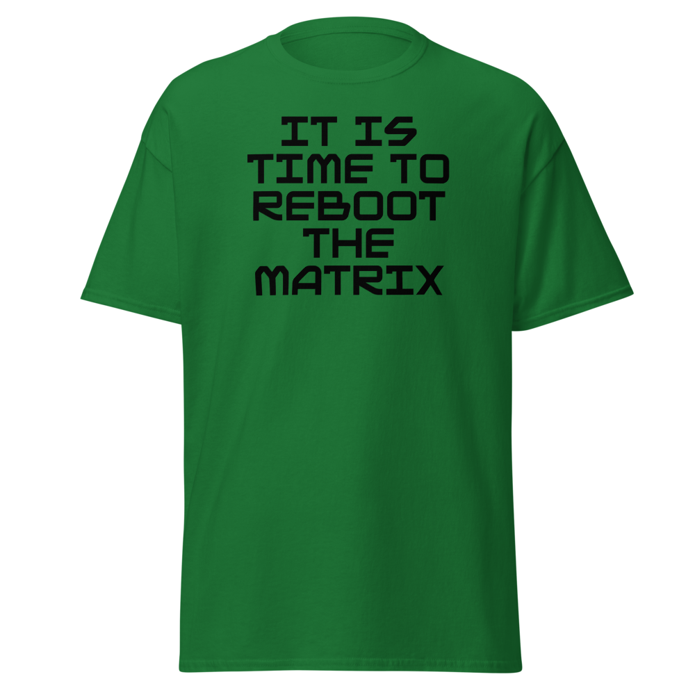 "It's time to reboot the matrix" printed on a turf green on an invisible body