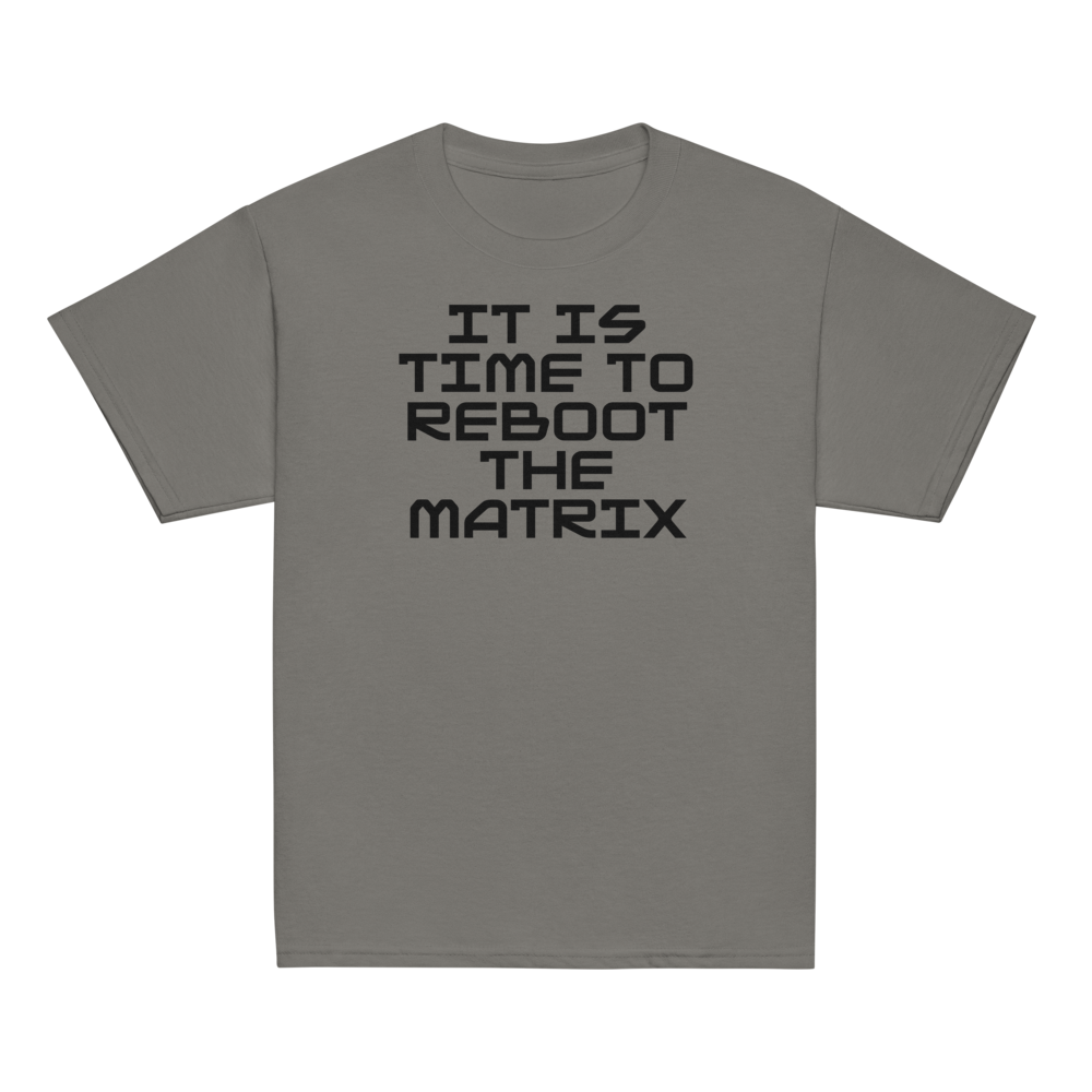 "It's time to reboot the matrix" printed on a charcoal youth classic tee laying on a flat surface