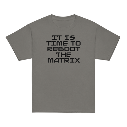 "It's time to reboot the matrix" printed on a charcoal youth classic tee laying on a flat surface