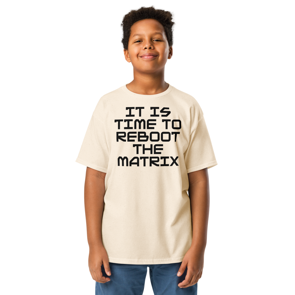 "It's time to reboot the matrix" printed on a natural youth classic tee worn by a male