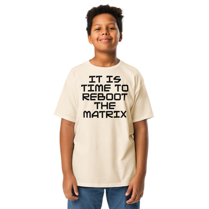 "It's time to reboot the matrix" printed on a natural youth classic tee worn by a male