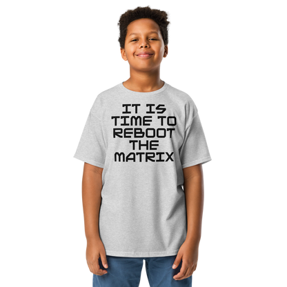 "It's time to reboot the matrix" printed on a sport grey youth classic tee worn by a male