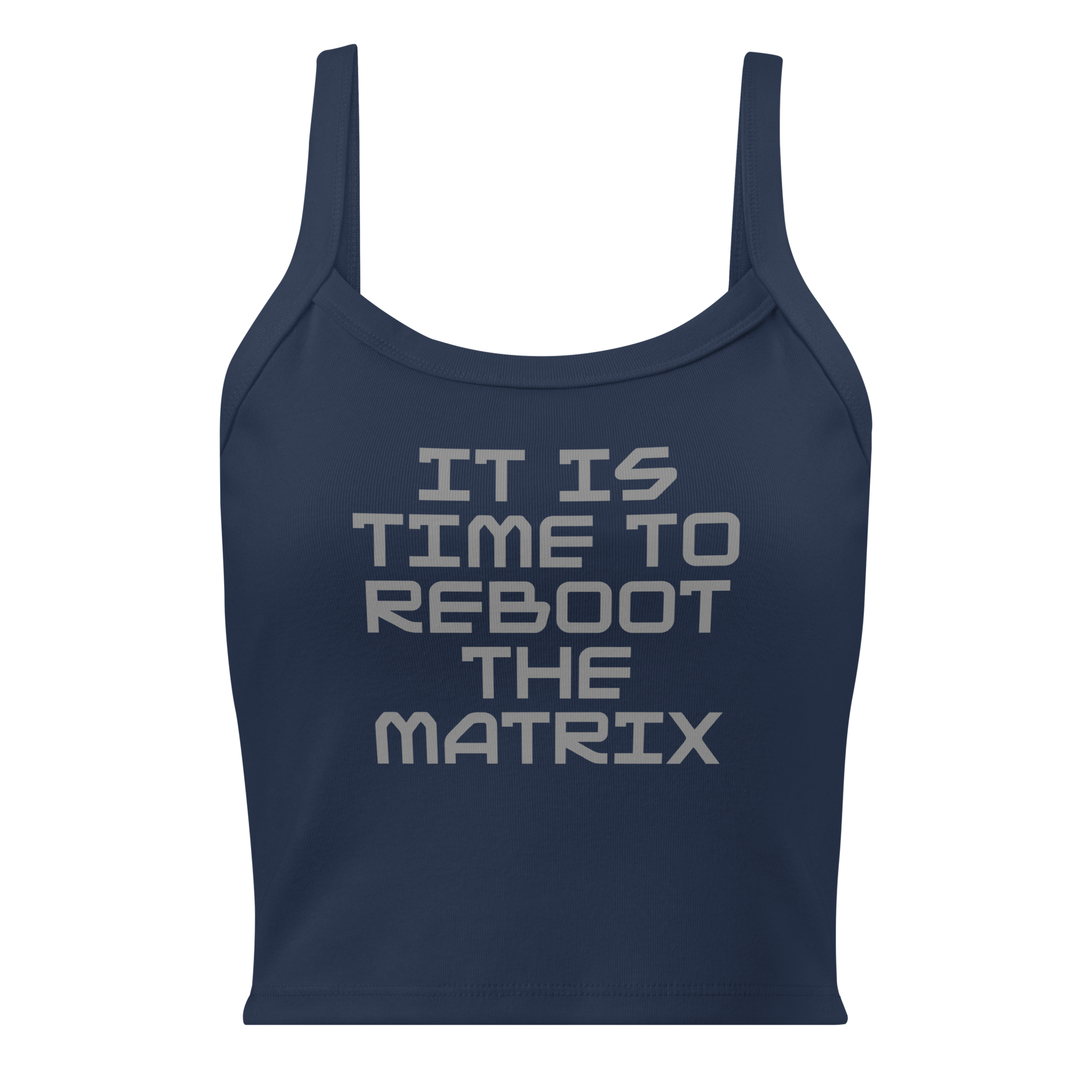 "It's time to reboot the matrix" printed on a solid navy blend women's micro-rib tanktop laying on a flat surface