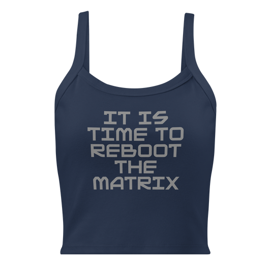 "It's time to reboot the matrix" printed on a solid navy blend women's micro-rib tanktop laying on a flat surface