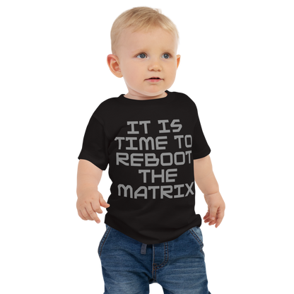 "It's time to reboot the matrix" printed on a black baby jersey short sleeve tee worn by a male