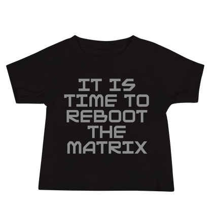 "It's time to reboot the matrix" printed on a black baby jersey short sleeve tee laying on a flat surface