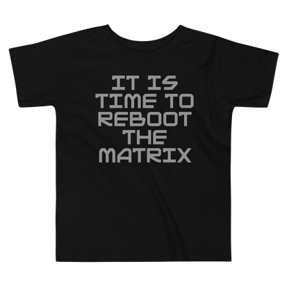 "It's time to reboot the matrix" printed on a black toddler short sleeve tee laying on a flat surface