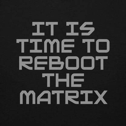 "It's time to reboot the matrix" printed on a black background