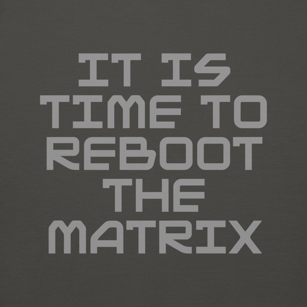 "It's time to reboot the matrix" printed on a vintage black background