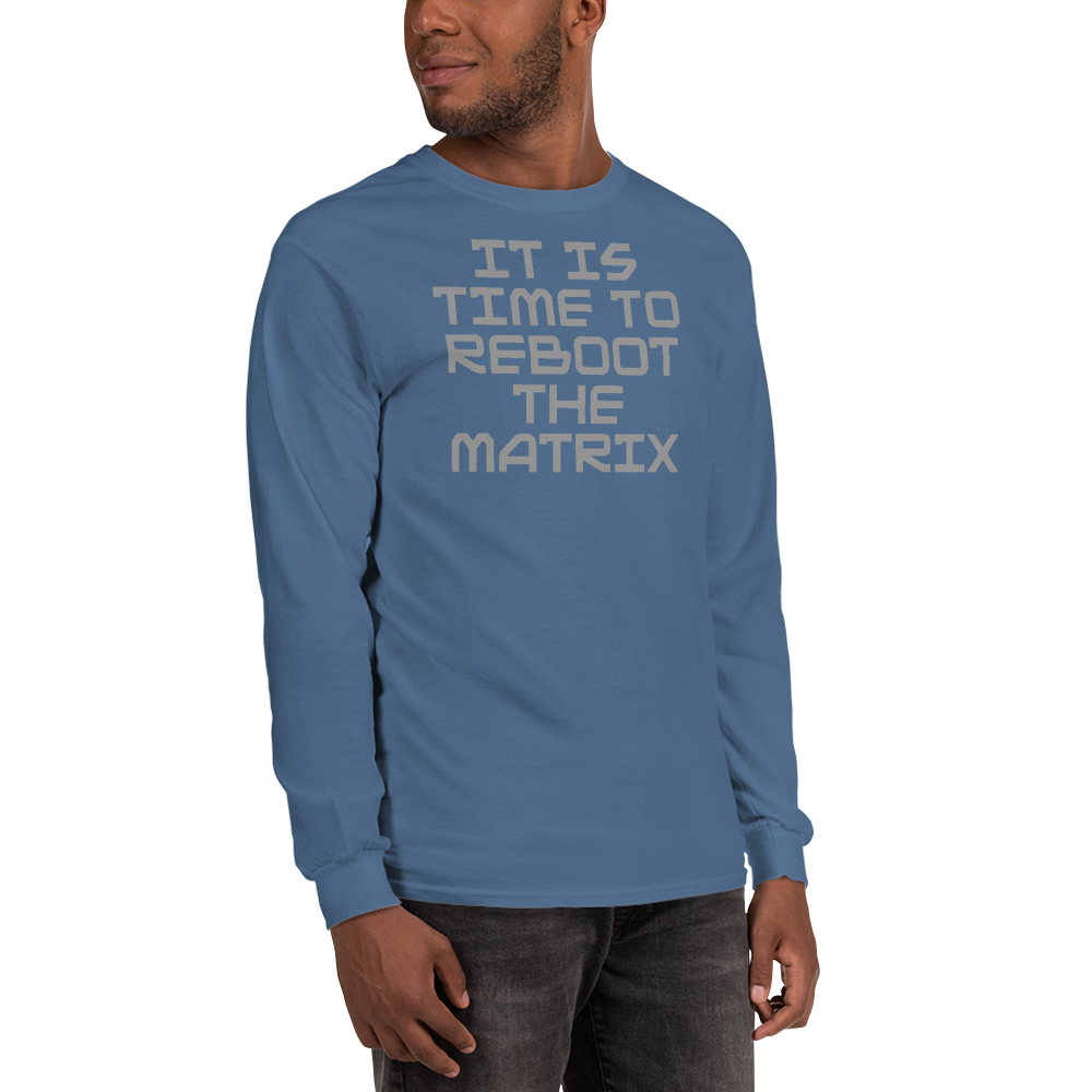 "It's time to reboot the matrix" printed on a indigo blue men's long sleeve shirt worn by a male