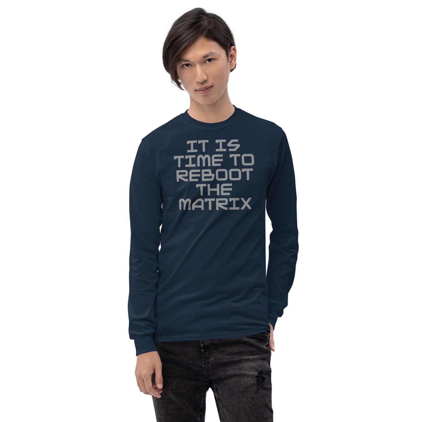 "It's time to reboot the matrix" printed on a navy men's long sleeve shirt worn by a male