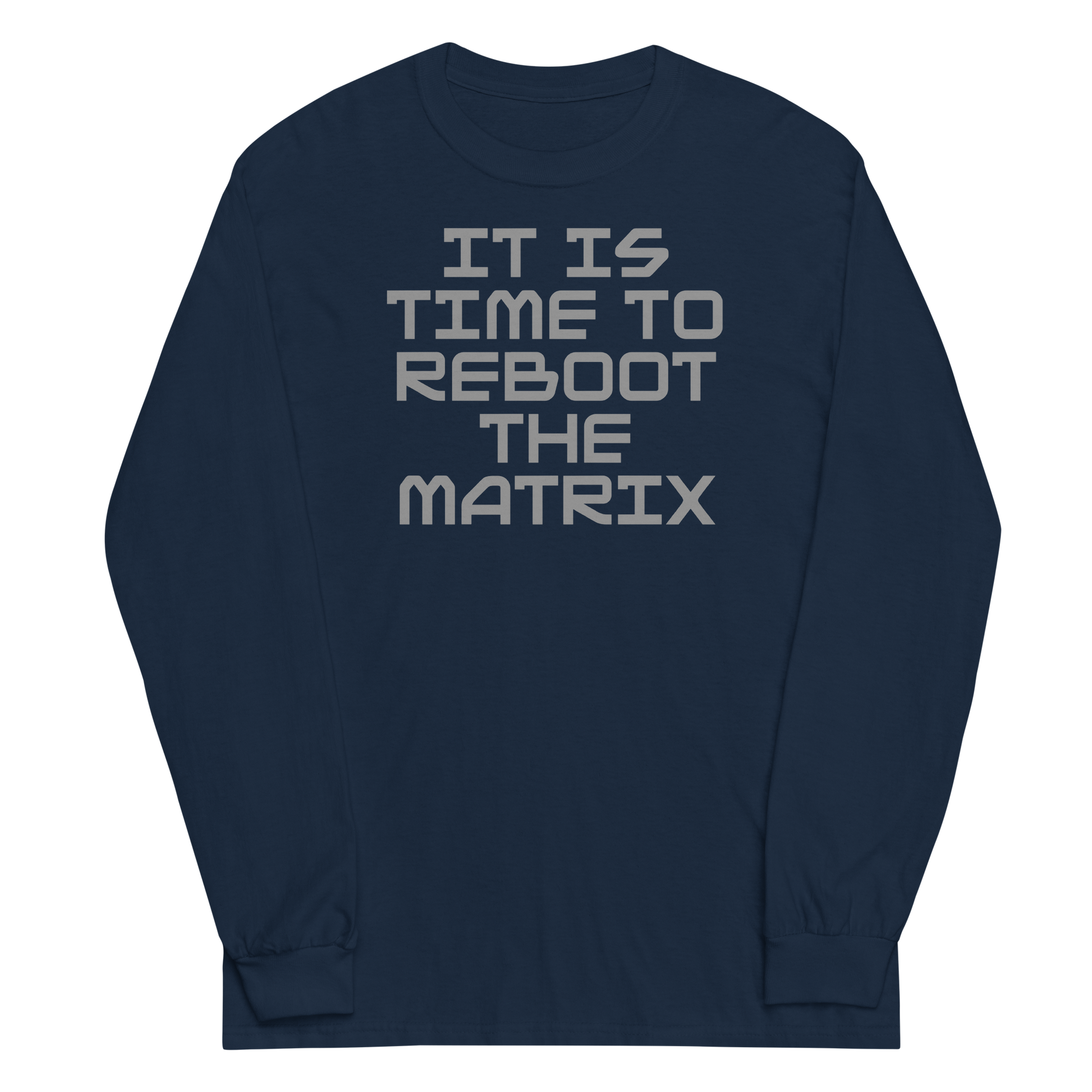 "It's time to reboot the matrix" printed on a navy men's long sleeve shirt laying on a flat surface