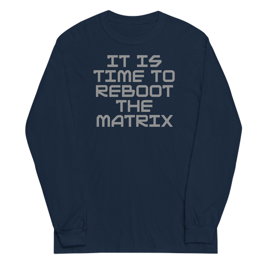 "It's time to reboot the matrix" printed on a navy men's long sleeve shirt laying on a flat surface